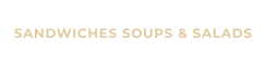 SANDWICHES SOUPS & SALADS