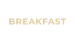 BREAKFAST